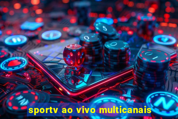 sportv ao vivo multicanais